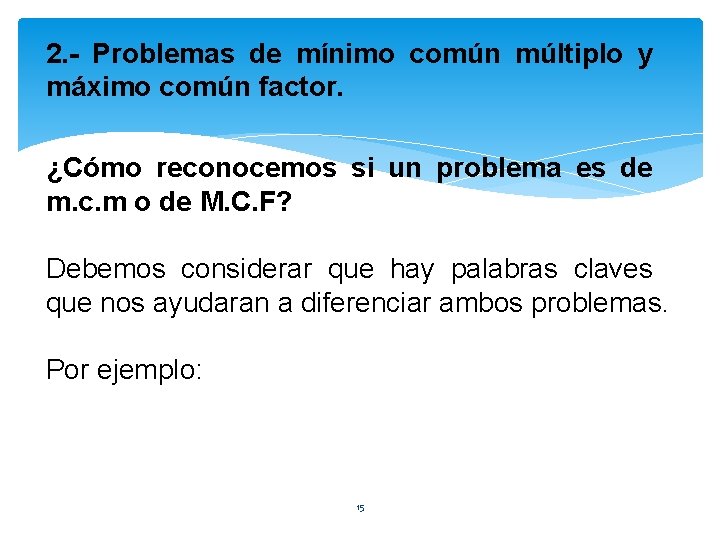 2. - Problemas de mínimo común múltiplo y máximo común factor. ¿Cómo reconocemos si