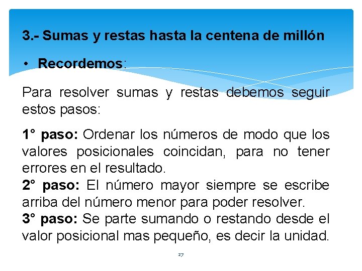 3. - Sumas y restas hasta la centena de millón • Recordemos: Para resolver