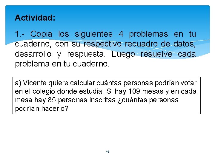 Actividad: 1. - Copia los siguientes 4 problemas en tu cuaderno, con su respectivo