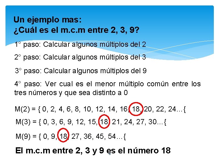 Un ejemplo mas: ¿Cuál es el m. c. m entre 2, 3, 9? 1°
