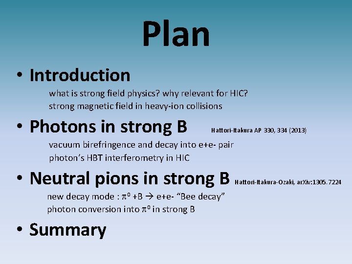 Plan • Introduction what is strong field physics? why relevant for HIC? strong magnetic