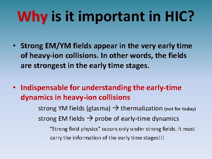 Why is it important in HIC? • Strong EM/YM fields appear in the very