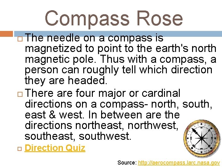 Compass Rose The needle on a compass is magnetized to point to the earth's