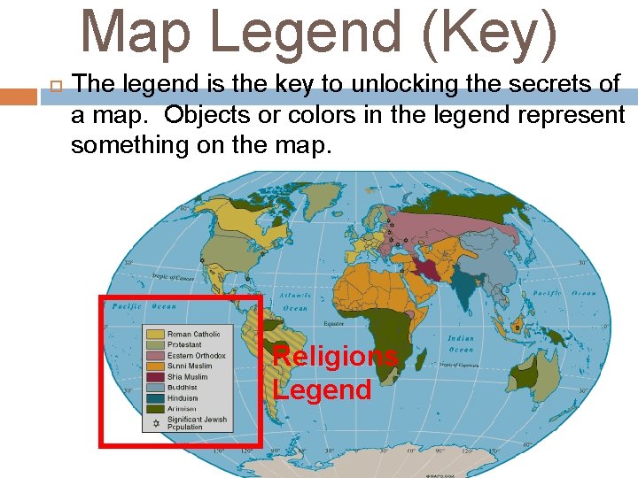 Map Legend (Key) The legend is the key to unlocking the secrets of a