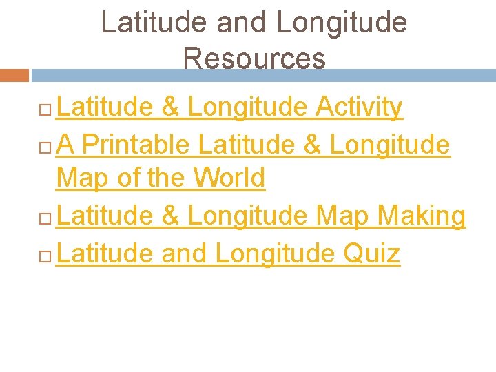 Latitude and Longitude Resources Latitude & Longitude Activity A Printable Latitude & Longitude Map