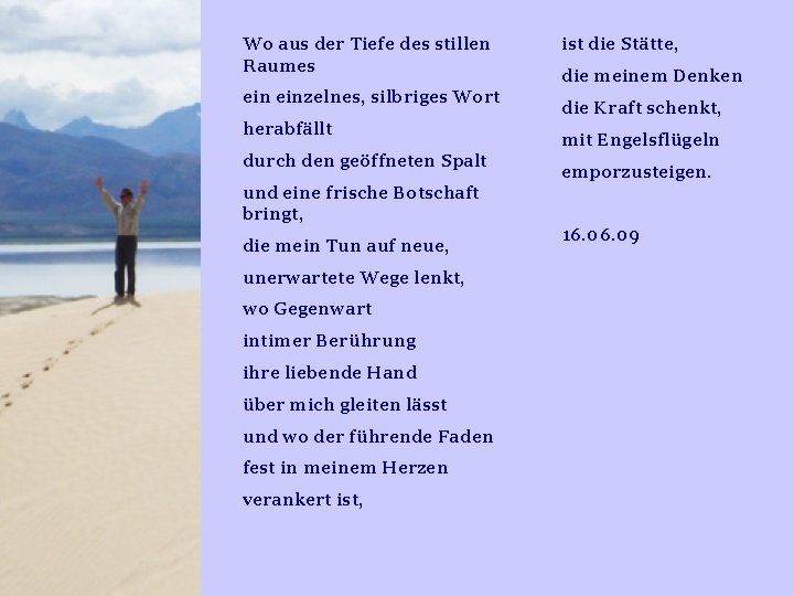 Wo aus der Tiefe des stillen Raumes einzelnes, silbriges Wort herabfällt durch den geöffneten Wo aus der Tiefe des stillen Raumes einzelnes, silbriges Wort herabfällt durch den geöffneten