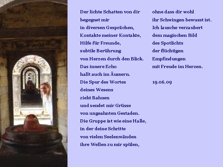 Der lichte Schatten von dir ohne dass dir wohl begegnet mir ihr Schwingen bewusst Der lichte Schatten von dir ohne dass dir wohl begegnet mir ihr Schwingen bewusst