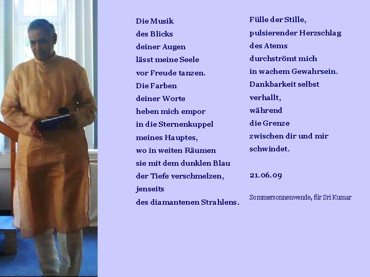 Die Musik Fülle der Stille, des Blicks pulsierender Herzschlag deiner Augen des Atems lässt Die Musik Fülle der Stille, des Blicks pulsierender Herzschlag deiner Augen des Atems lässt