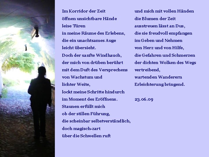 Im Korridor der Zeit und mich mit vollen Händen öffnen unsichtbare Hände die Blumen Im Korridor der Zeit und mich mit vollen Händen öffnen unsichtbare Hände die Blumen