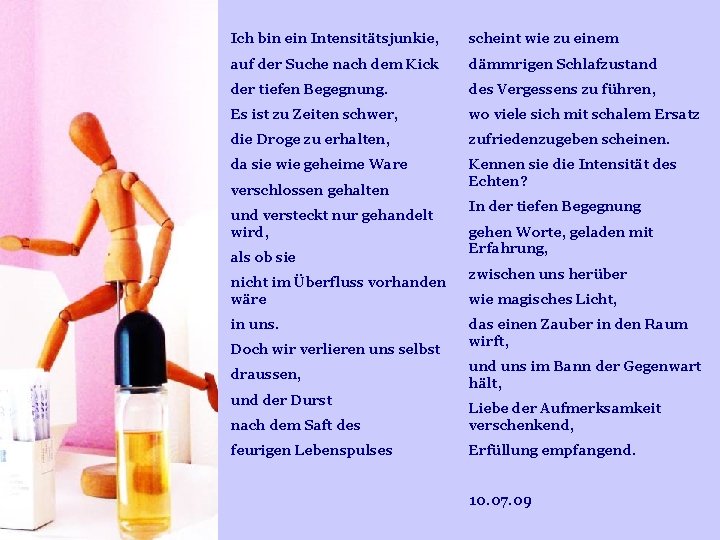 Ich bin ein Intensitätsjunkie, scheint wie zu einem auf der Suche nach dem Kick Ich bin ein Intensitätsjunkie, scheint wie zu einem auf der Suche nach dem Kick
