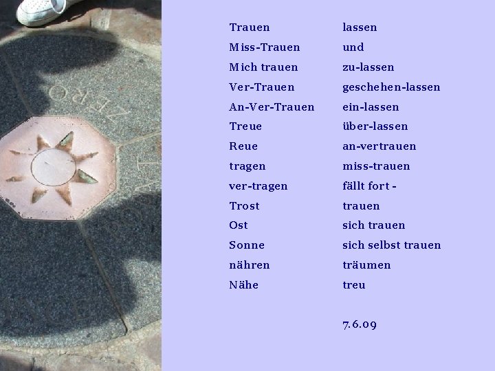 Trauen lassen Miss-Trauen und Mich trauen zu-lassen Ver-Trauen geschehen-lassen An-Ver-Trauen ein-lassen Treue über-lassen Reue Trauen lassen Miss-Trauen und Mich trauen zu-lassen Ver-Trauen geschehen-lassen An-Ver-Trauen ein-lassen Treue über-lassen Reue