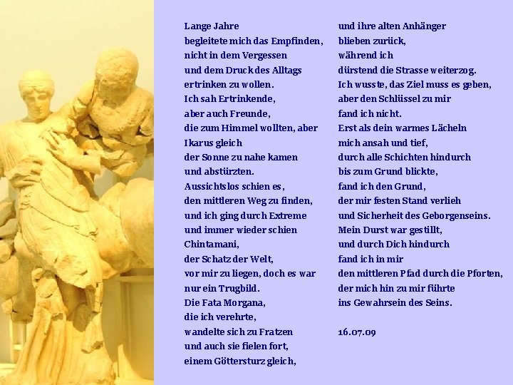 Lange Jahre und ihre alten Anhänger begleitete mich das Empfinden, blieben zurück, nicht in Lange Jahre und ihre alten Anhänger begleitete mich das Empfinden, blieben zurück, nicht in