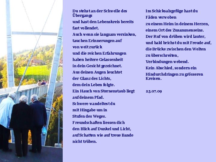 Du stehst an der Schwelle des Übergangs und hast den Lebenskreis bereits fast vollendet. Du stehst an der Schwelle des Übergangs und hast den Lebenskreis bereits fast vollendet.