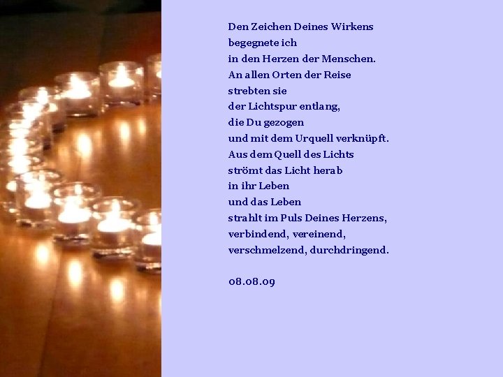 Den Zeichen Deines Wirkens begegnete ich in den Herzen der Menschen. An allen Orten Den Zeichen Deines Wirkens begegnete ich in den Herzen der Menschen. An allen Orten
