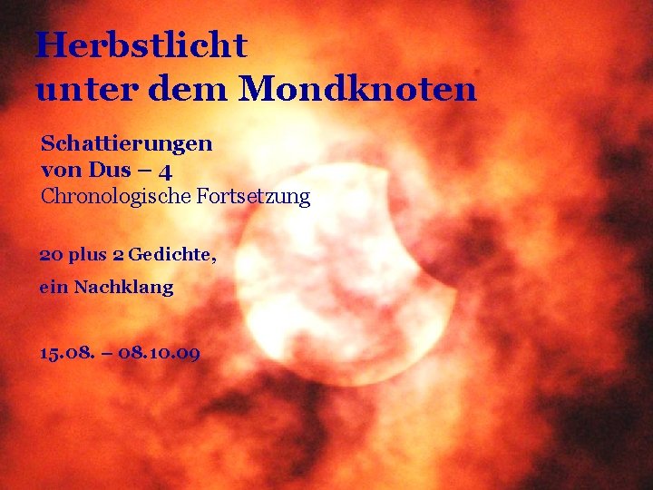 Herbstlicht unter dem Mondknoten Schattierungen von Dus – 4 Chronologische Fortsetzung 20 plus 2 Herbstlicht unter dem Mondknoten Schattierungen von Dus – 4 Chronologische Fortsetzung 20 plus 2