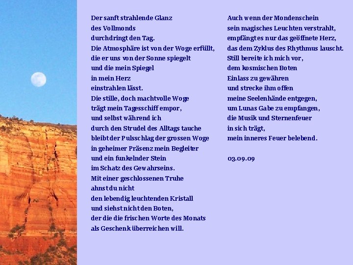 Der sanft strahlende Glanz Auch wenn der Mondenschein des Vollmonds sein magisches Leuchten verstrahlt, Der sanft strahlende Glanz Auch wenn der Mondenschein des Vollmonds sein magisches Leuchten verstrahlt,
