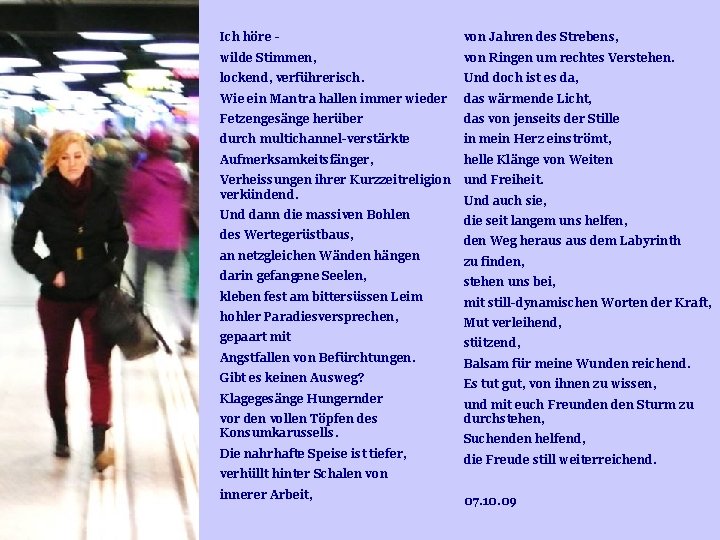 Ich höre - von Jahren des Strebens, wilde Stimmen, von Ringen um rechtes Verstehen. Ich höre - von Jahren des Strebens, wilde Stimmen, von Ringen um rechtes Verstehen.