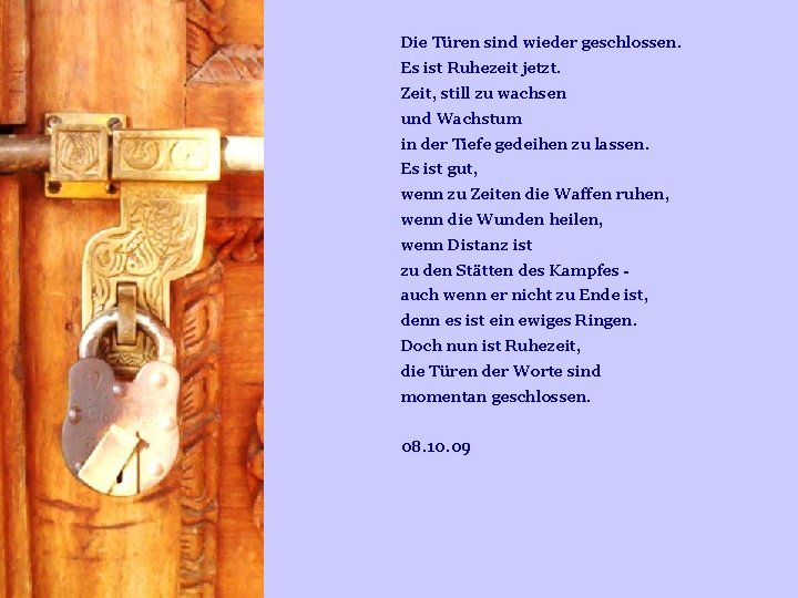 Die Türen sind wieder geschlossen. Es ist Ruhezeit jetzt. Zeit, still zu wachsen und Die Türen sind wieder geschlossen. Es ist Ruhezeit jetzt. Zeit, still zu wachsen und
