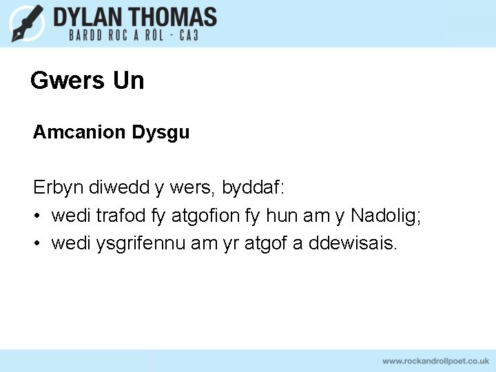 Gwers Un Amcanion Dysgu Erbyn diwedd y wers, byddaf: • wedi trafod fy atgofion Gwers Un Amcanion Dysgu Erbyn diwedd y wers, byddaf: • wedi trafod fy atgofion