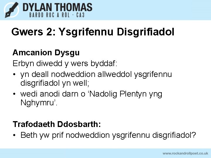 Gwers 2: Ysgrifennu Disgrifiadol Amcanion Dysgu Erbyn diwedd y wers byddaf: • yn deall Gwers 2: Ysgrifennu Disgrifiadol Amcanion Dysgu Erbyn diwedd y wers byddaf: • yn deall