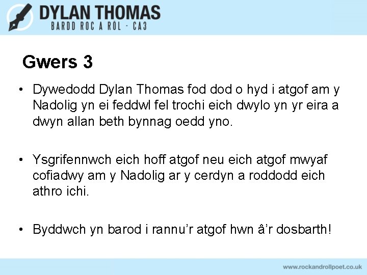 Gwers 3 • Dywedodd Dylan Thomas fod dod o hyd i atgof am y Gwers 3 • Dywedodd Dylan Thomas fod dod o hyd i atgof am y