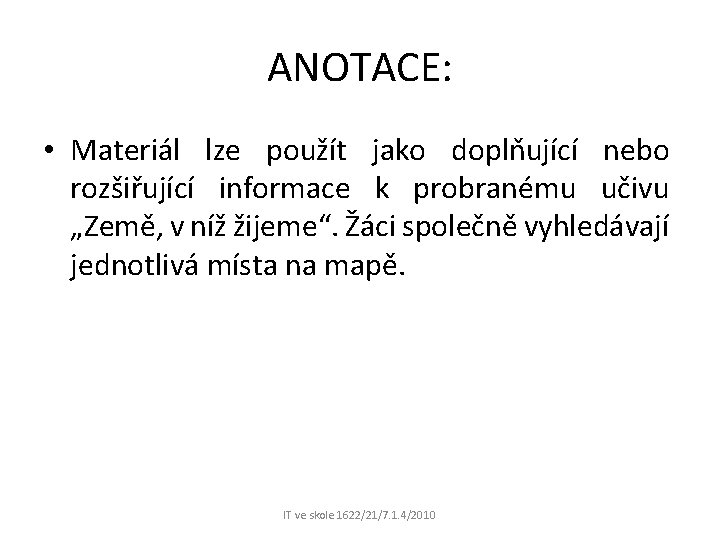 ANOTACE: • Materiál lze použít jako doplňující nebo rozšiřující informace k probranému učivu „Země,