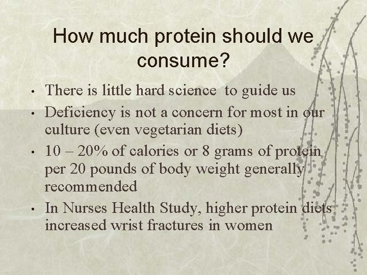 How much protein should we consume? • • There is little hard science to