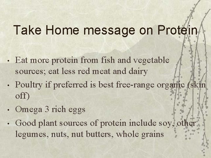 Take Home message on Protein • • Eat more protein from fish and vegetable