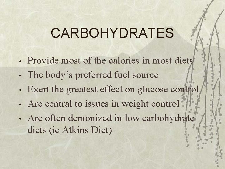 CARBOHYDRATES • • • Provide most of the calories in most diets The body’s