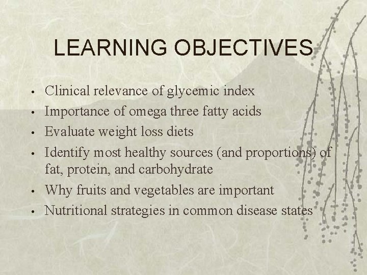 LEARNING OBJECTIVES • • • Clinical relevance of glycemic index Importance of omega three