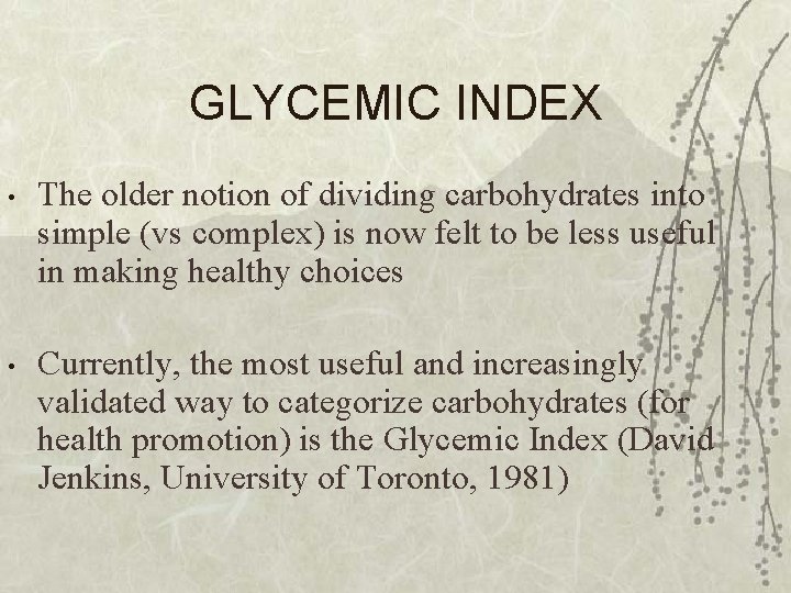 GLYCEMIC INDEX • The older notion of dividing carbohydrates into simple (vs complex) is