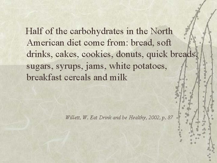 Half of the carbohydrates in the North American diet come from: bread, soft drinks,