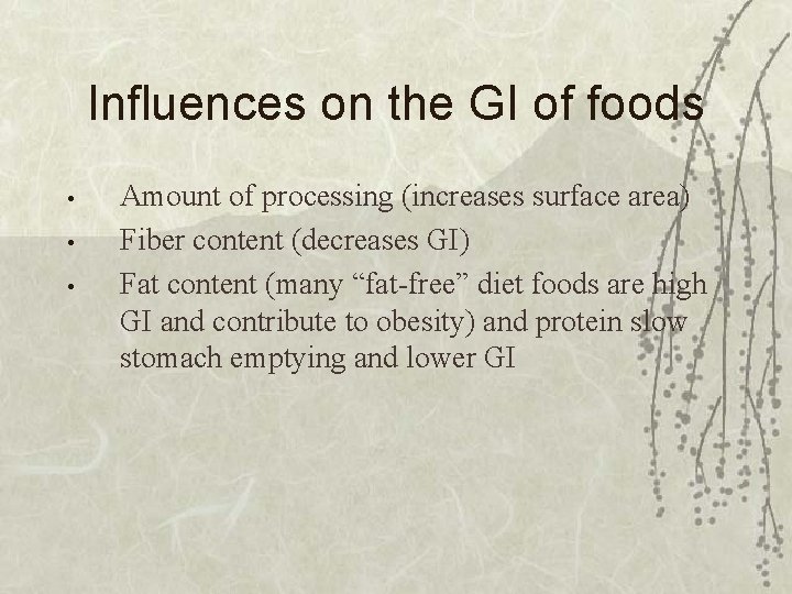 Influences on the GI of foods • • • Amount of processing (increases surface