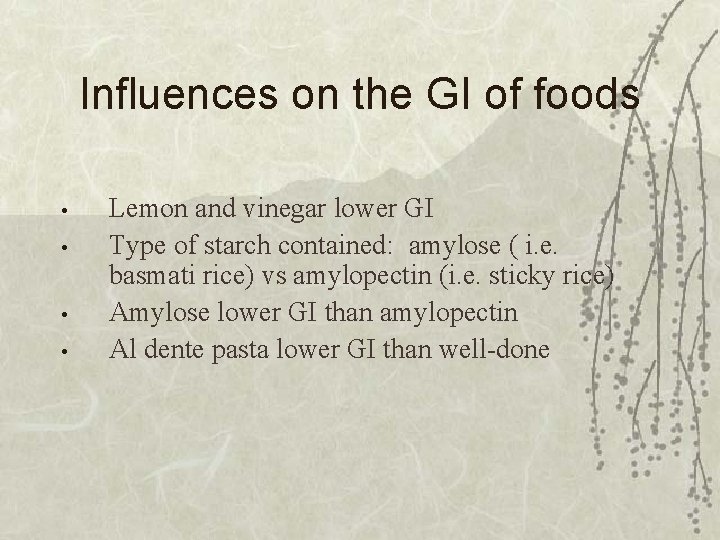 Influences on the GI of foods • • Lemon and vinegar lower GI Type