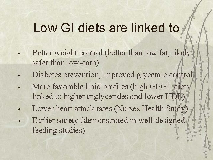 Low GI diets are linked to • • • Better weight control (better than