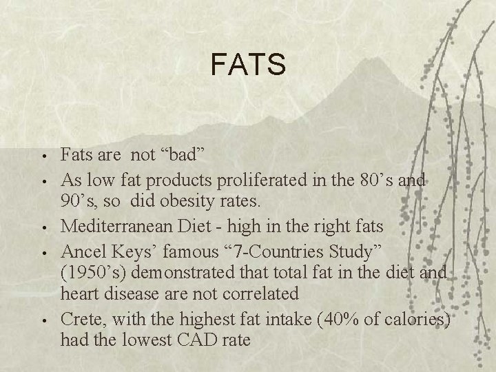 FATS • • • Fats are not “bad” As low fat products proliferated in