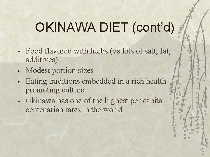 OKINAWA DIET (cont’d) • • Food flavored with herbs (vs lots of salt, fat,