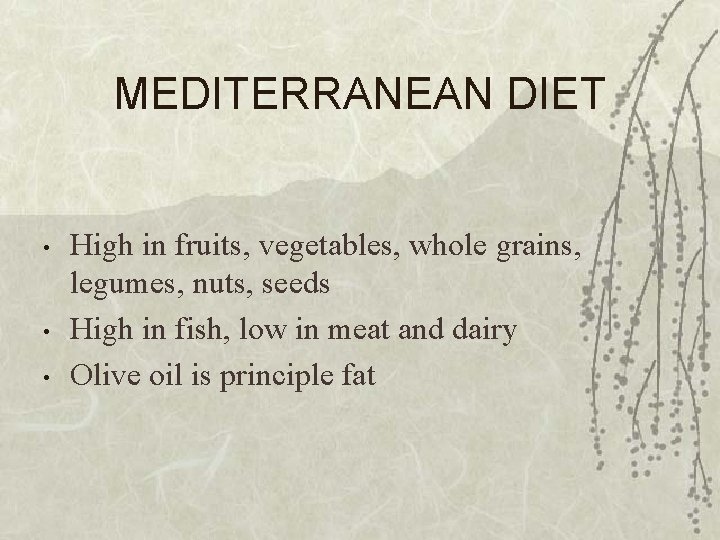 MEDITERRANEAN DIET • • • High in fruits, vegetables, whole grains, legumes, nuts, seeds