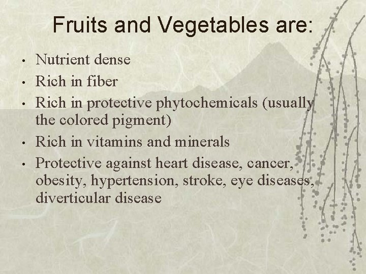 Fruits and Vegetables are: • • • Nutrient dense Rich in fiber Rich in
