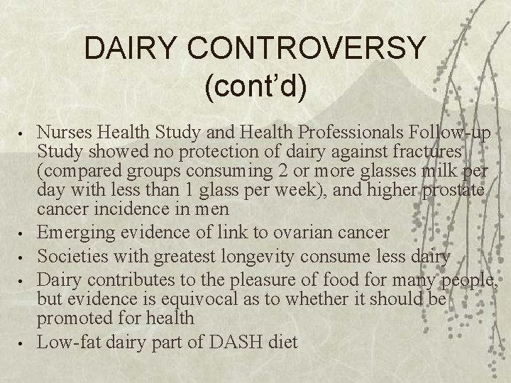 DAIRY CONTROVERSY (cont’d) • • • Nurses Health Study and Health Professionals Follow-up Study