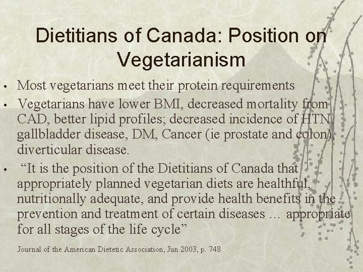 Dietitians of Canada: Position on Vegetarianism • • • Most vegetarians meet their protein