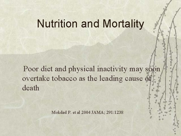 Nutrition and Mortality Poor diet and physical inactivity may soon overtake tobacco as the