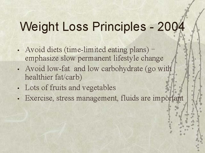 Weight Loss Principles - 2004 • • Avoid diets (time-limited eating plans) emphasize slow