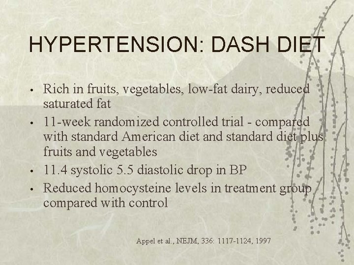 HYPERTENSION: DASH DIET • • Rich in fruits, vegetables, low-fat dairy, reduced saturated fat