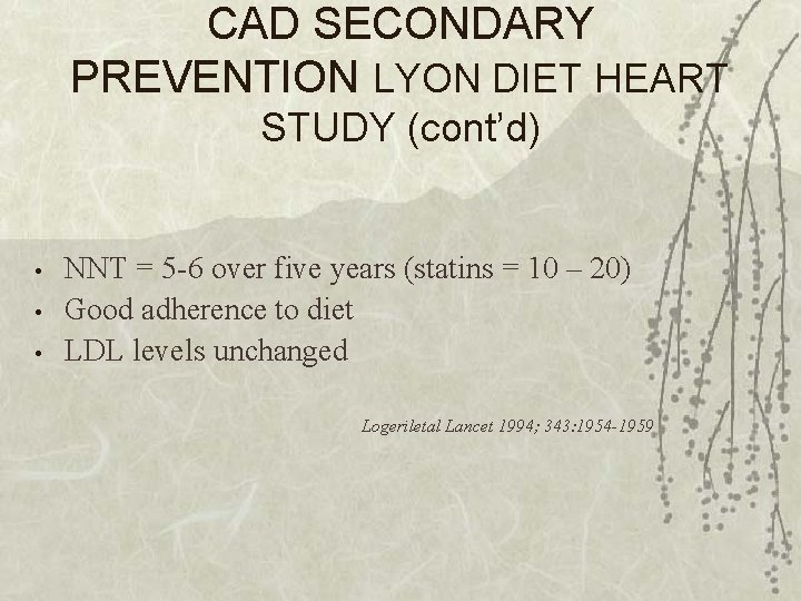 CAD SECONDARY PREVENTION LYON DIET HEART STUDY (cont’d) • • • NNT = 5
