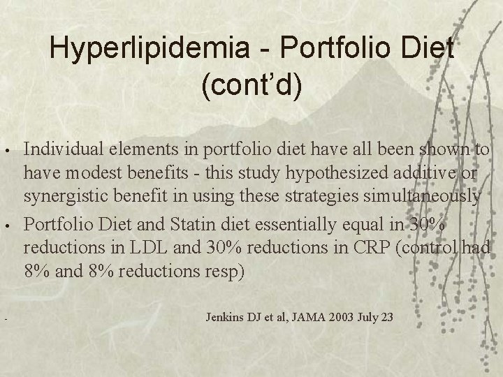 Hyperlipidemia - Portfolio Diet (cont’d) • • - Individual elements in portfolio diet have