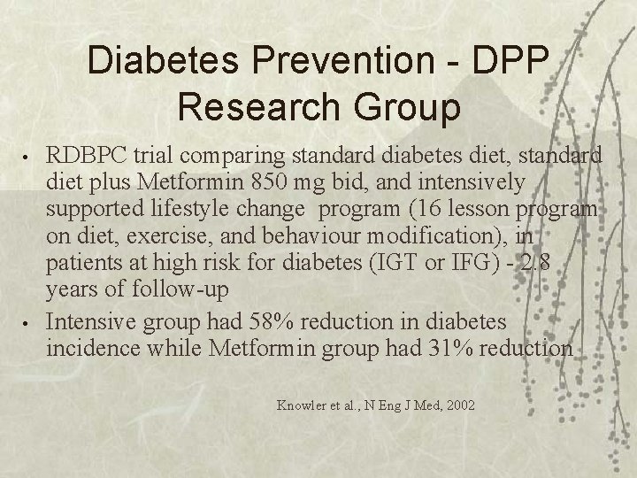 Diabetes Prevention - DPP Research Group • • RDBPC trial comparing standard diabetes diet,