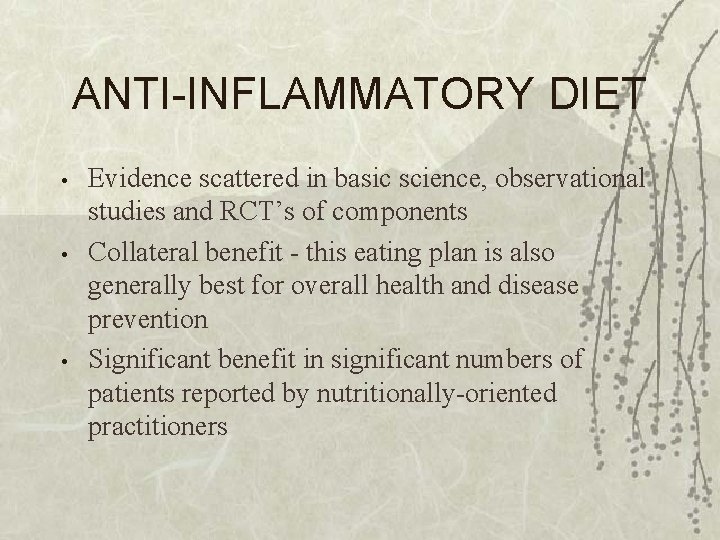 ANTI-INFLAMMATORY DIET • • • Evidence scattered in basic science, observational studies and RCT’s