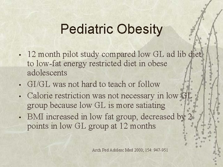 Pediatric Obesity • • 12 month pilot study compared low GL ad lib diet