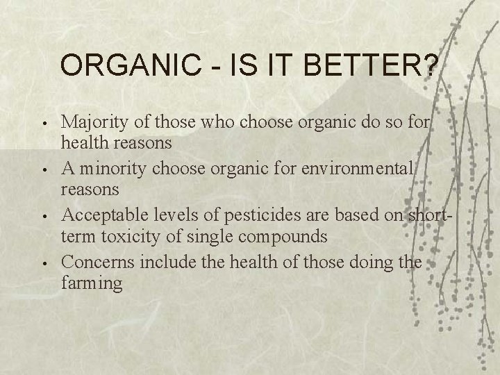 ORGANIC - IS IT BETTER? • • Majority of those who choose organic do